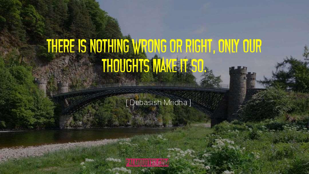 I M Right quotes by Debasish Mridha