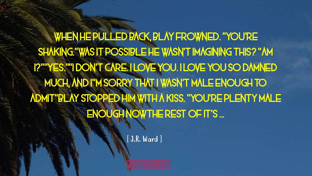 I M Sorry quotes by J.R. Ward