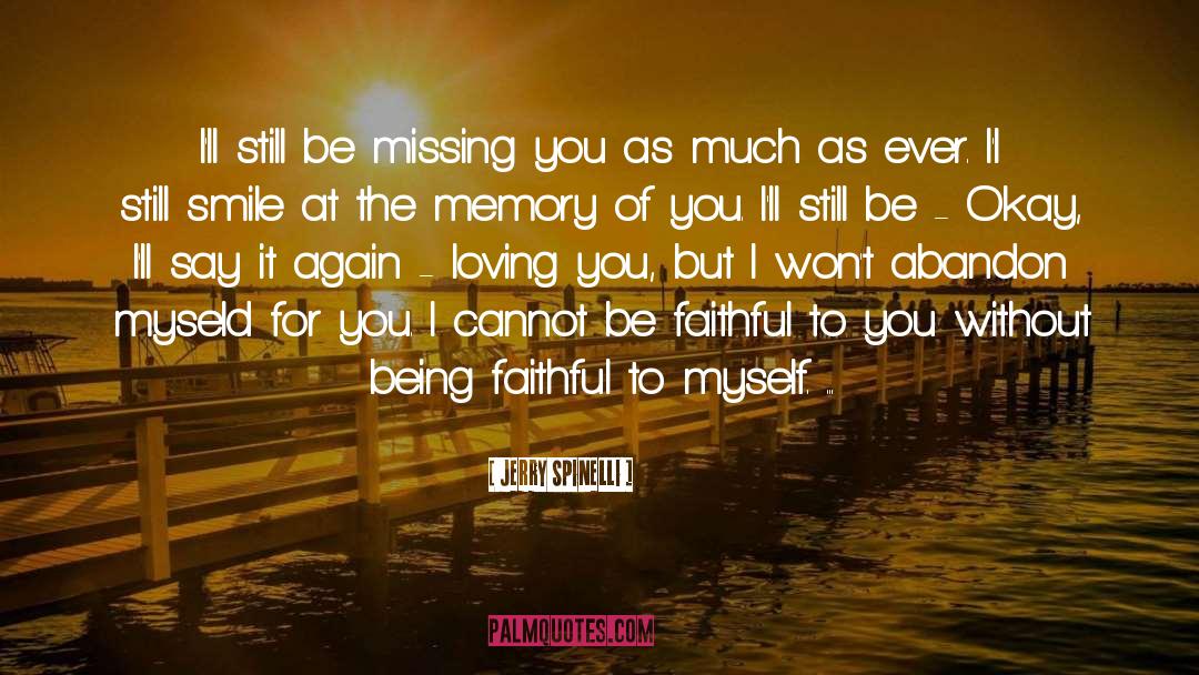 I M Still Loving You quotes by Jerry Spinelli