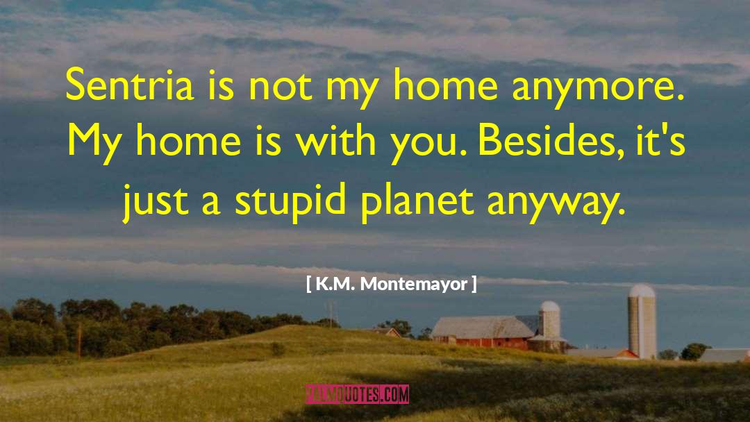 I M With Stupid quotes by K.M. Montemayor