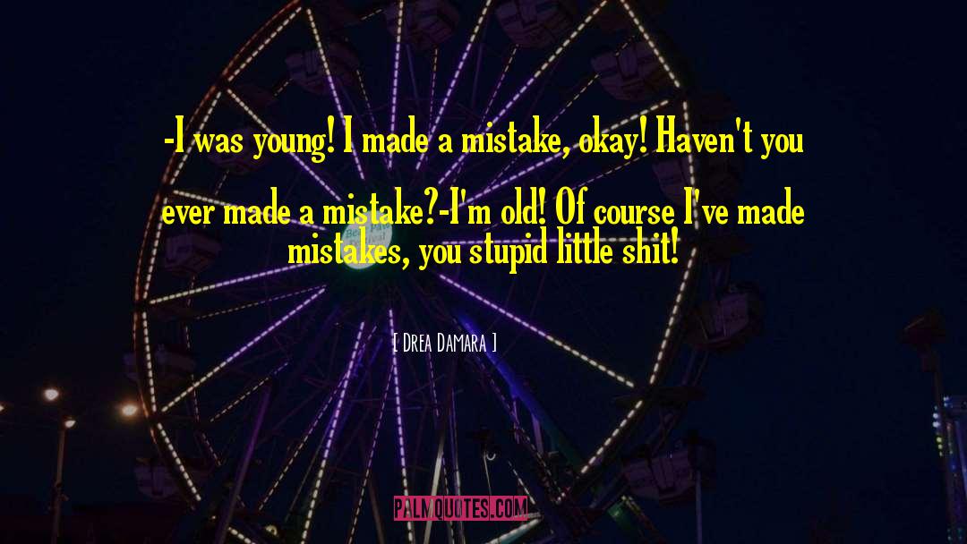 I Made A Mistake quotes by Drea Damara