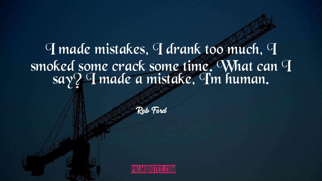 I Made A Mistake quotes by Rob Ford