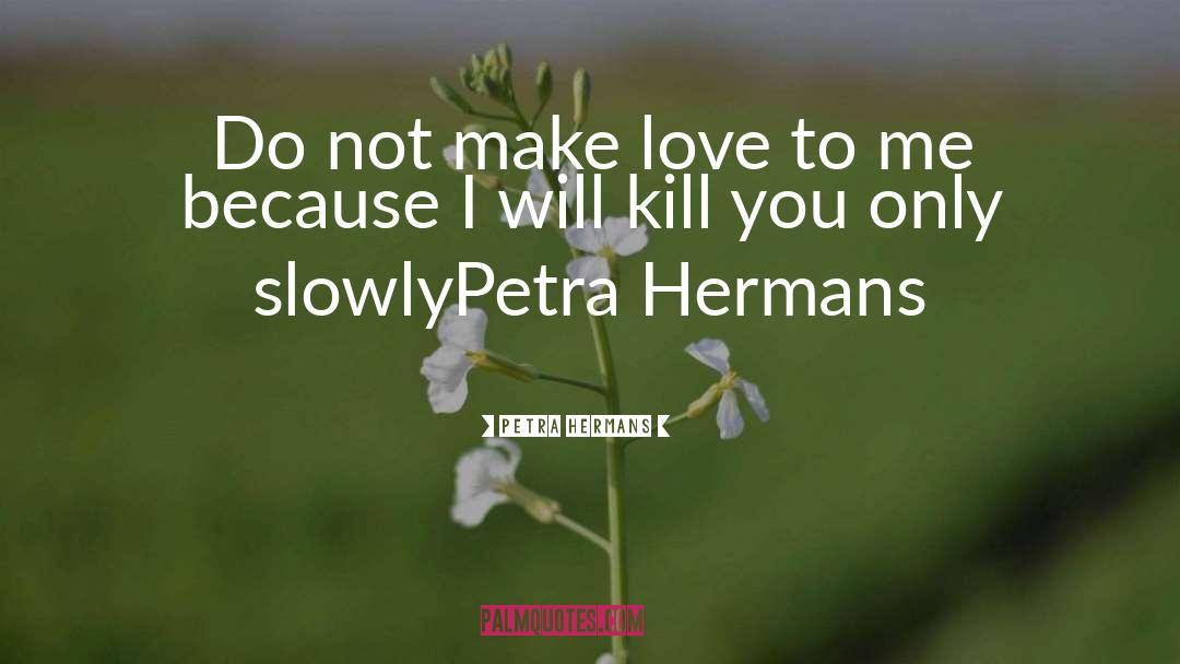 I Make Mistakes quotes by Petra Hermans