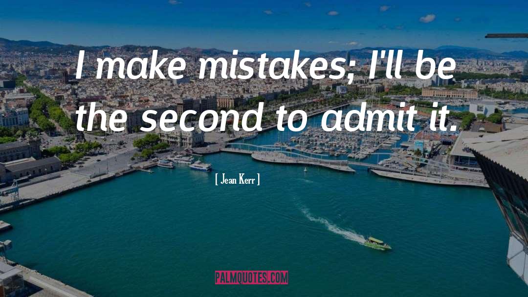 I Make Mistakes quotes by Jean Kerr