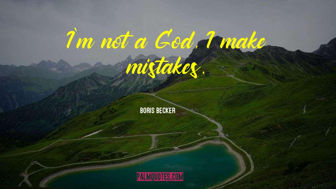 I Make Mistakes quotes by Boris Becker
