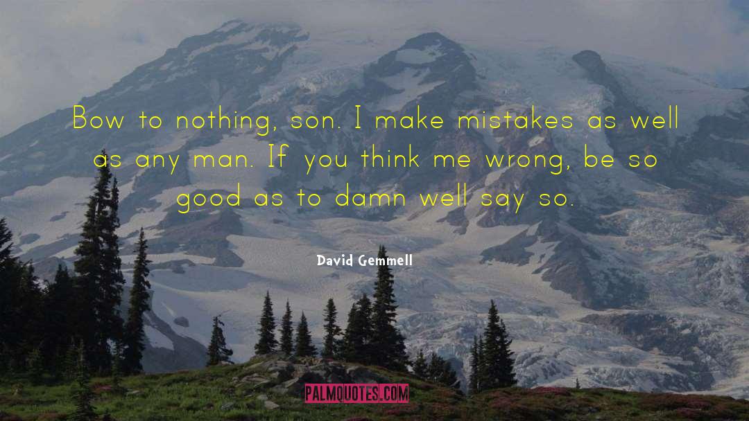 I Make Mistakes quotes by David Gemmell