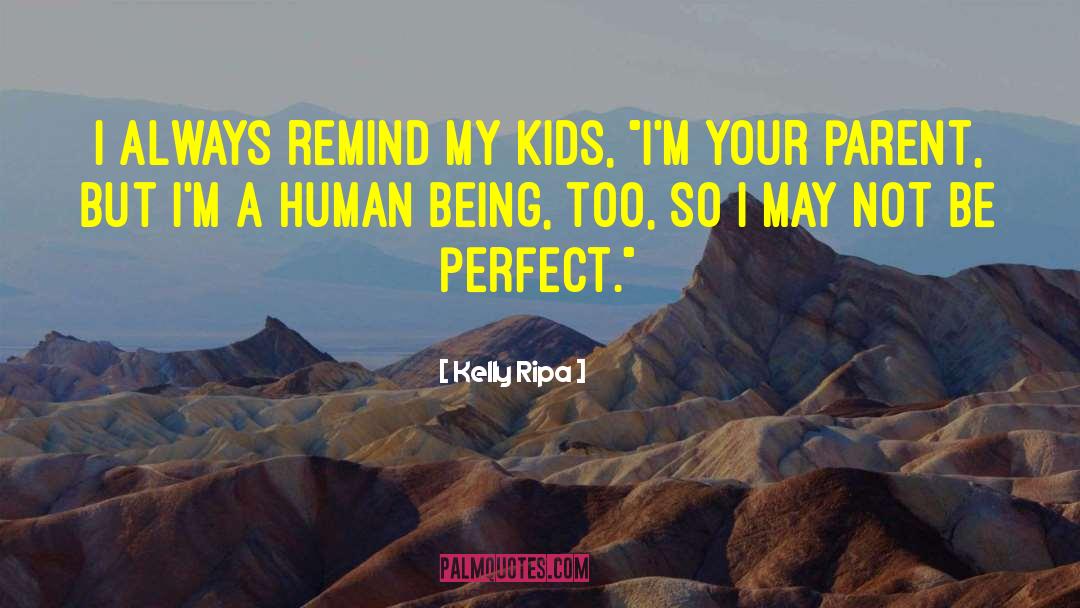 I May Not Be Perfect quotes by Kelly Ripa