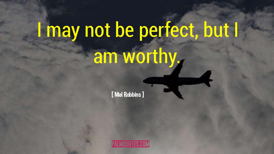 I May Not Be Perfect quotes by Mel Robbins