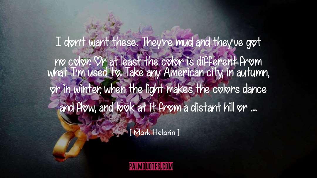 I May Not Be Your Type quotes by Mark Helprin