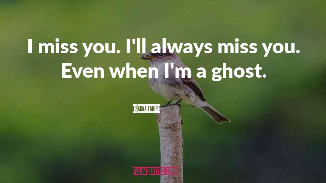 I Miss You quotes by Sabaa Tahir
