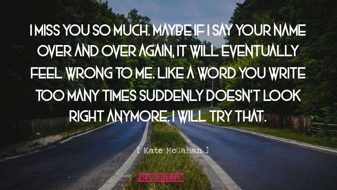 I Miss You quotes by Kate McGahan