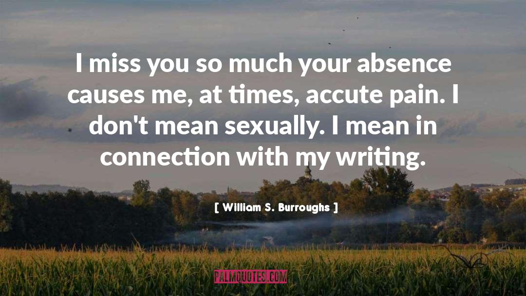 I Miss You So Much quotes by William S. Burroughs