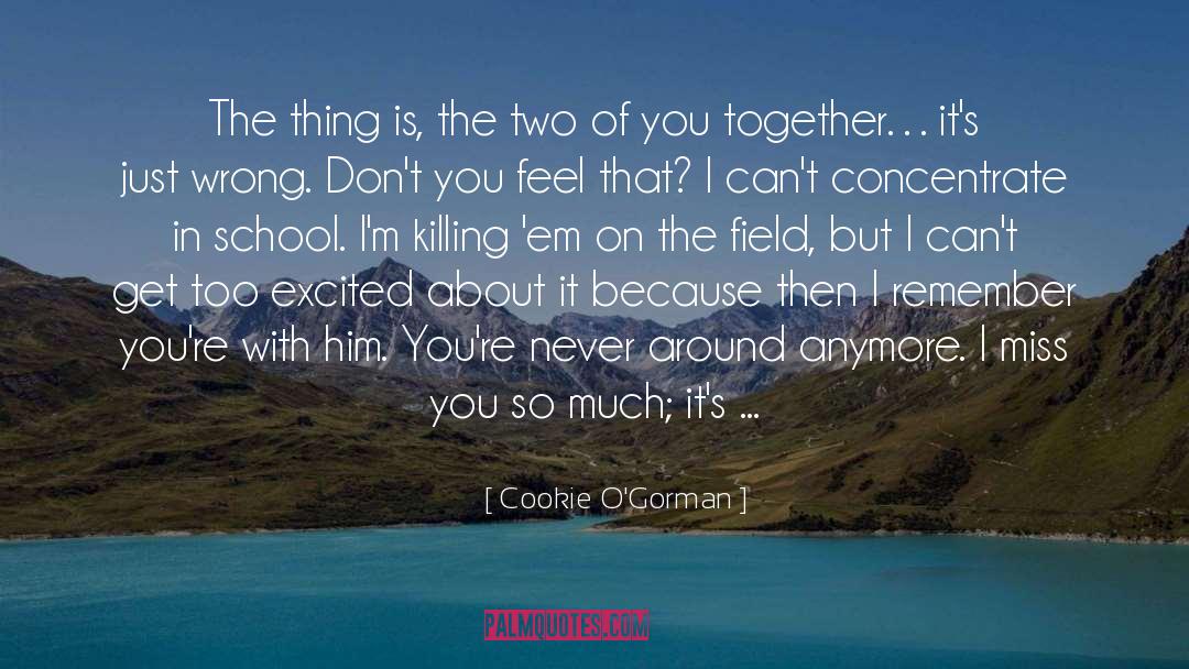I Miss You So Much quotes by Cookie O'Gorman