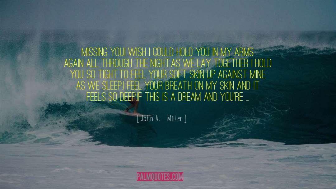I Miss You So Much quotes by John A.   Miller