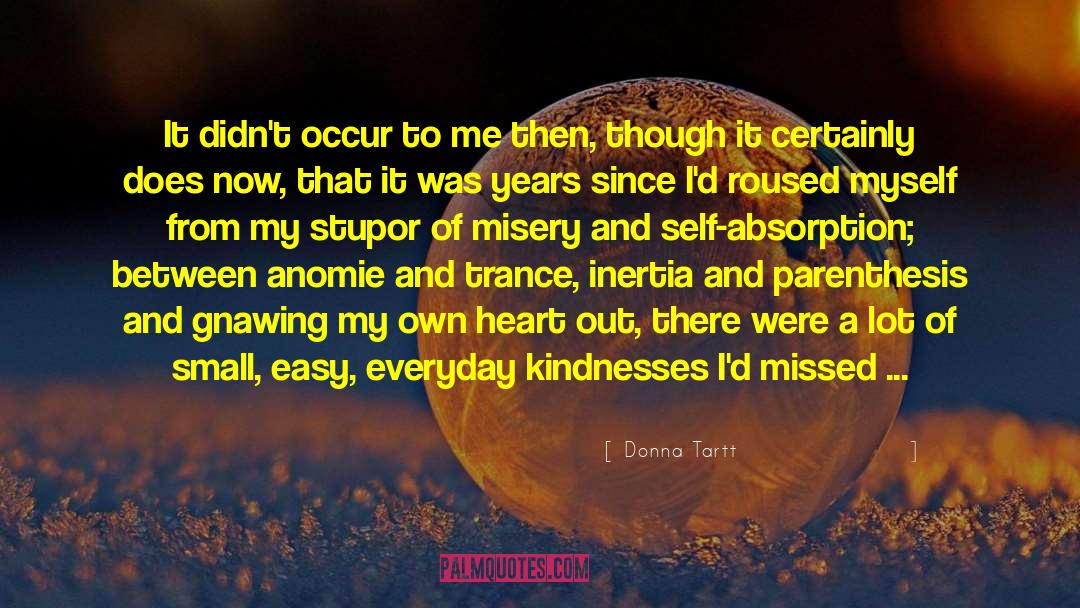 I Missed Myself quotes by Donna Tartt