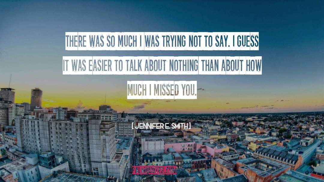I Missed You quotes by Jennifer E. Smith