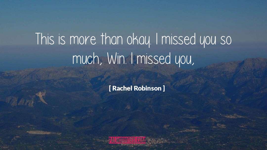 I Missed You quotes by Rachel Robinson