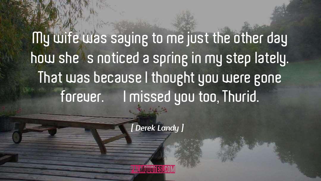 I Missed You quotes by Derek Landy