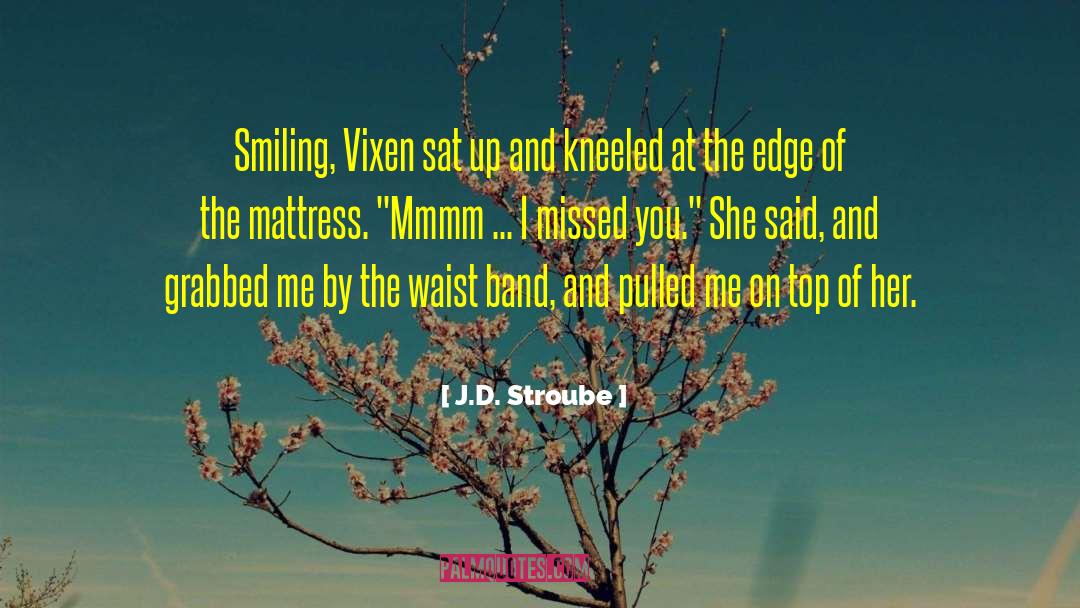 I Missed You quotes by J.D. Stroube