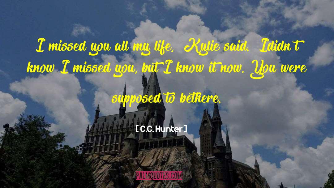 I Missed You quotes by C.C. Hunter
