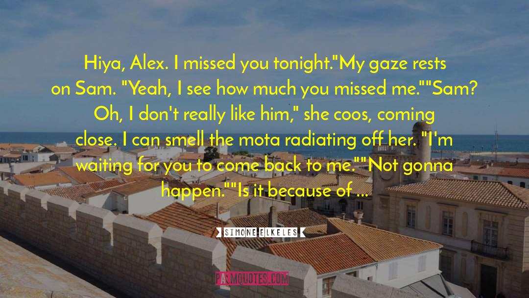 I Missed You quotes by Simone Elkeles