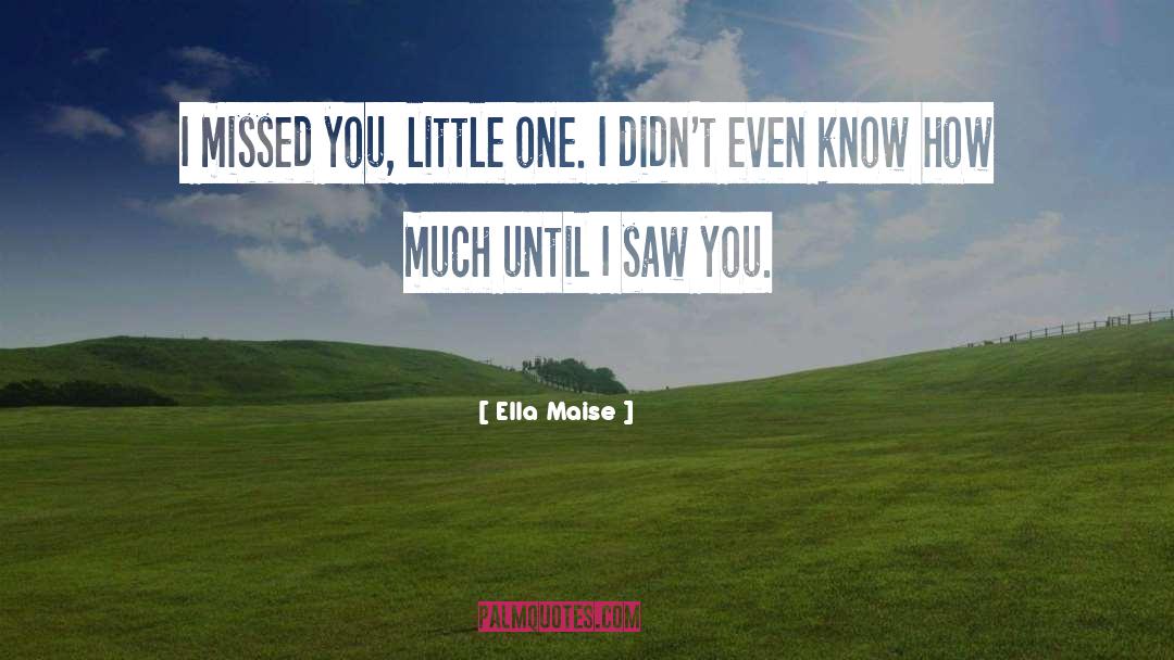 I Missed You quotes by Ella Maise