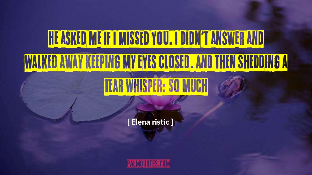 I Missed You quotes by Elena Ristic