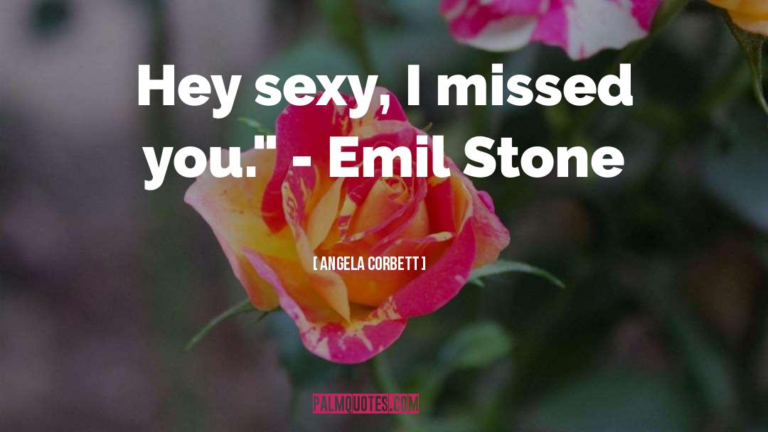 I Missed You quotes by Angela Corbett