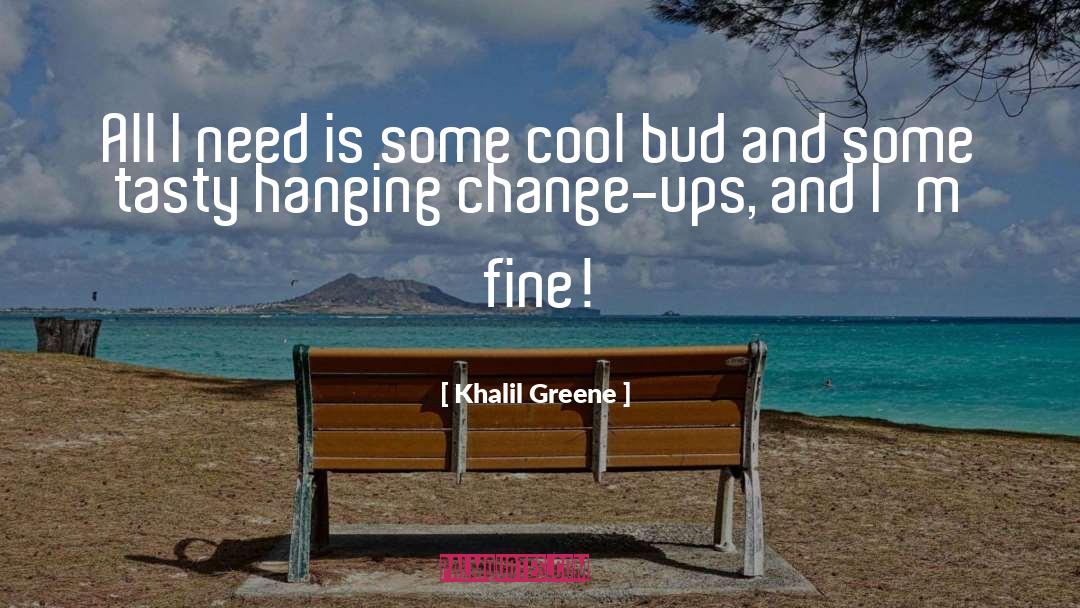 I Need Change quotes by Khalil Greene