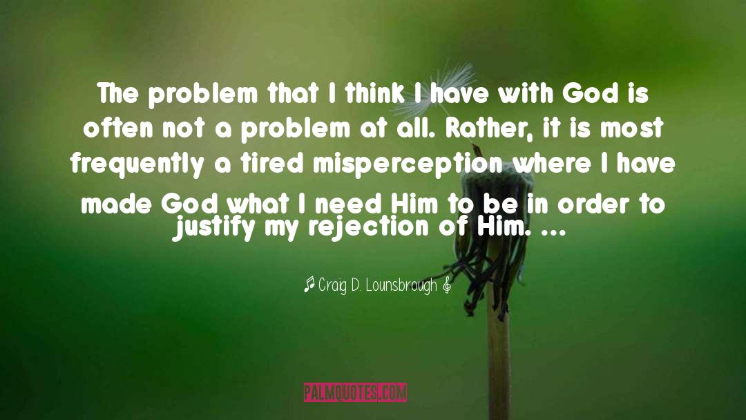 I Need Him quotes by Craig D. Lounsbrough