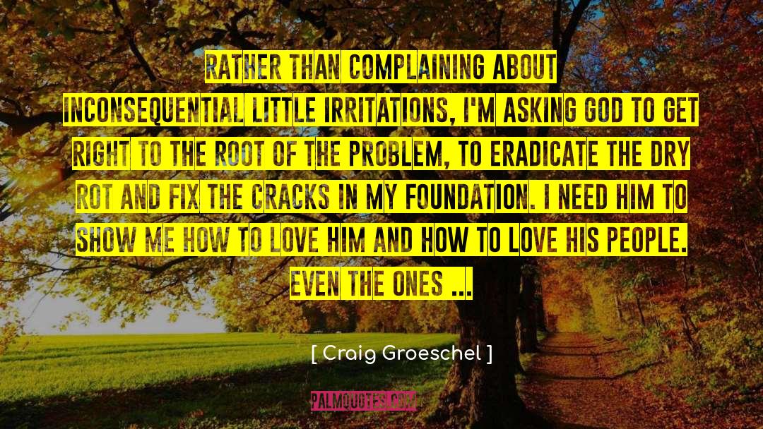 I Need Him quotes by Craig Groeschel