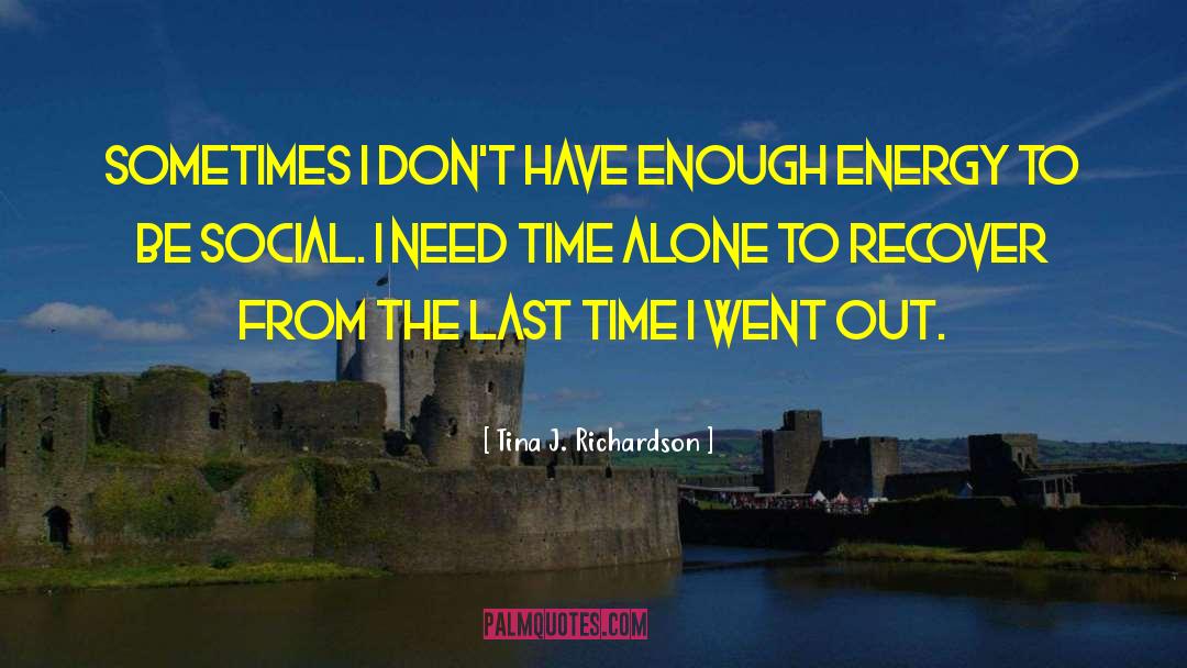 I Need Time quotes by Tina J. Richardson