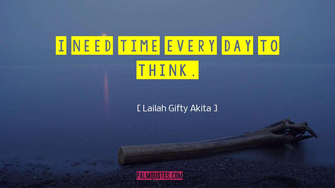 I Need Time quotes by Lailah Gifty Akita