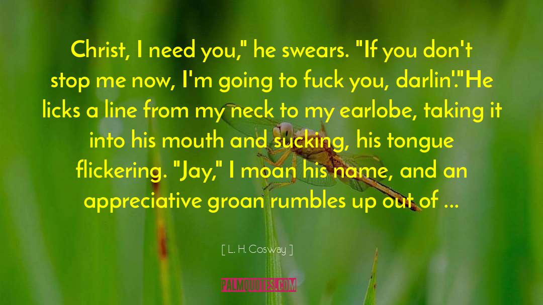 I Need You quotes by L. H. Cosway