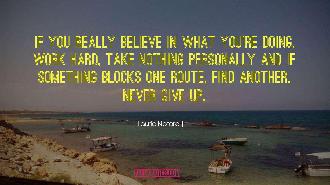 I Never Give Up quotes by Laurie Notaro