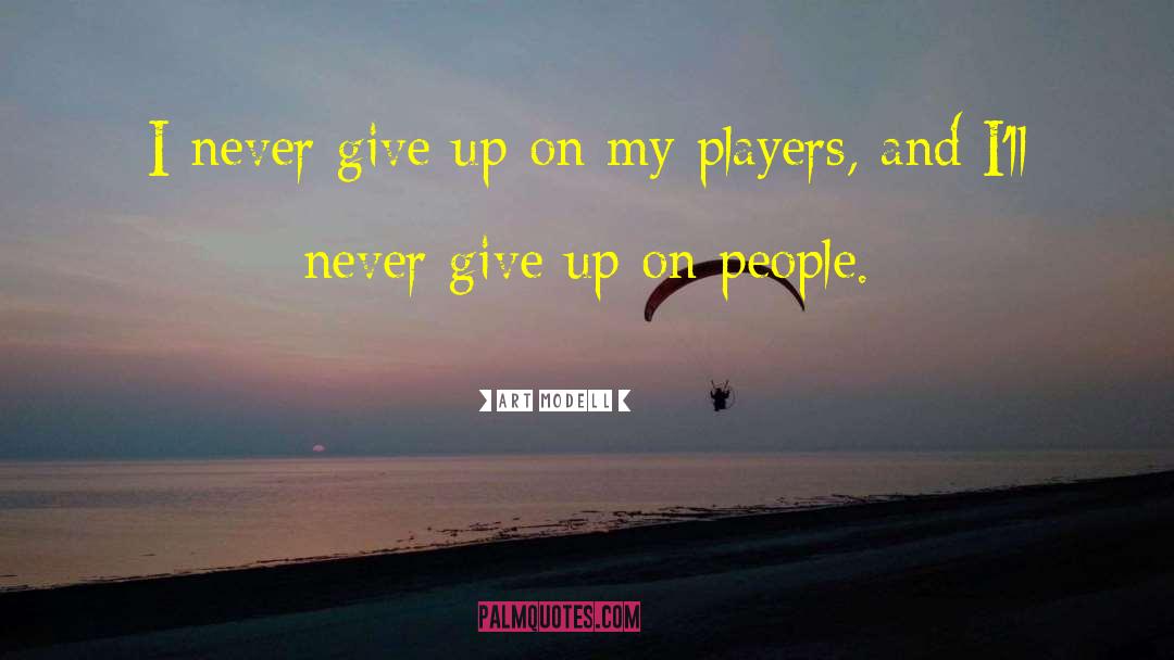I Never Give Up quotes by Art Modell