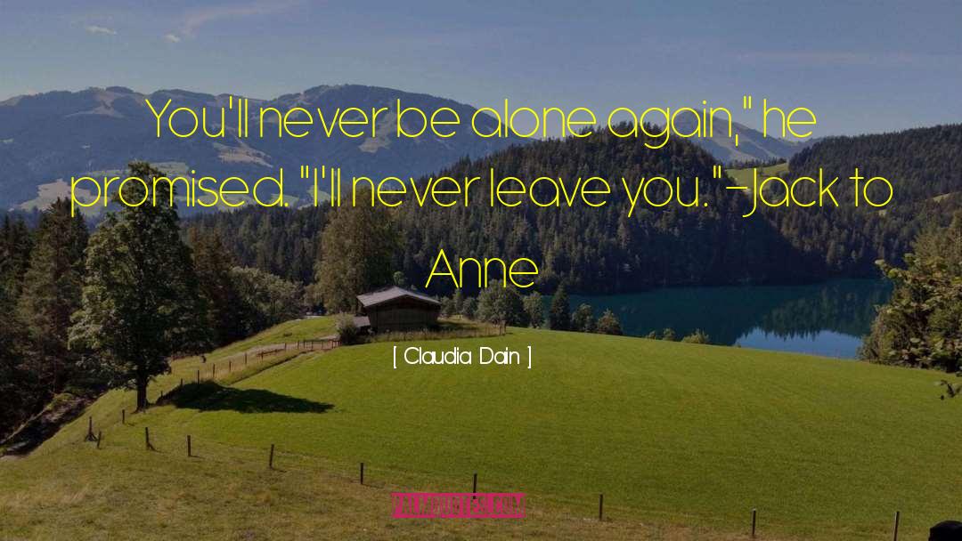 I Never Leave You Alone quotes by Claudia Dain