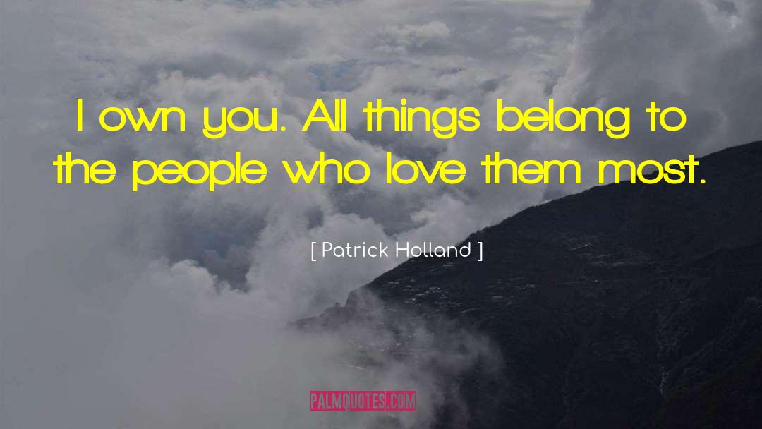 I Own You quotes by Patrick Holland