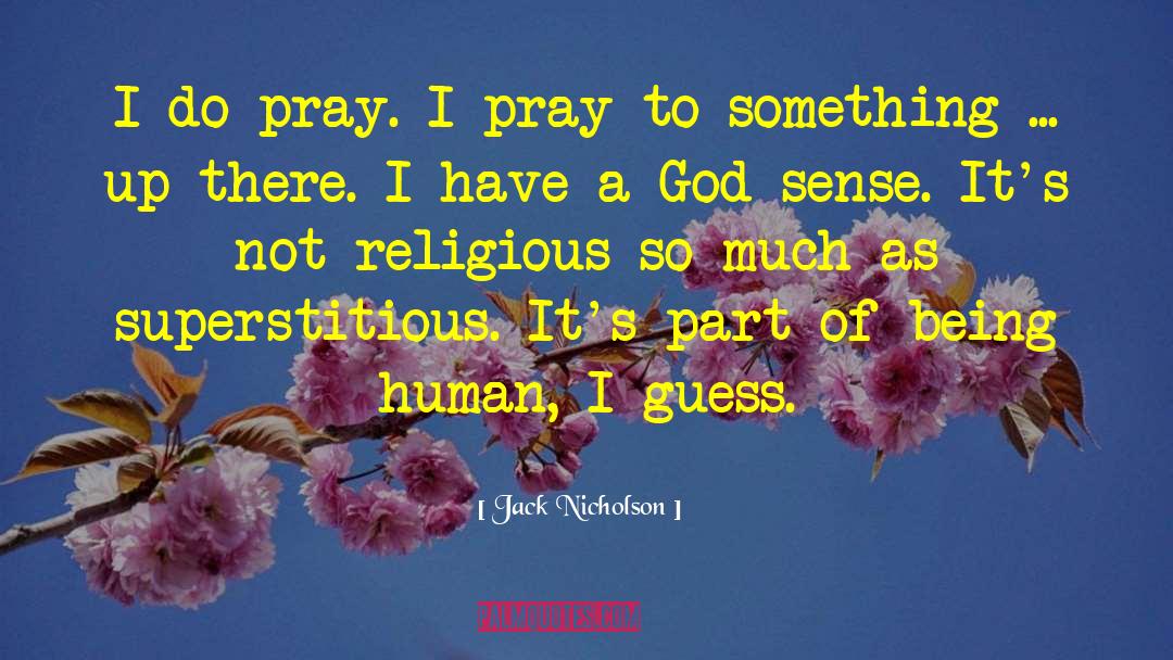 I Pray quotes by Jack Nicholson