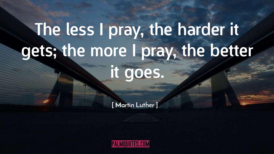 I Pray quotes by Martin Luther