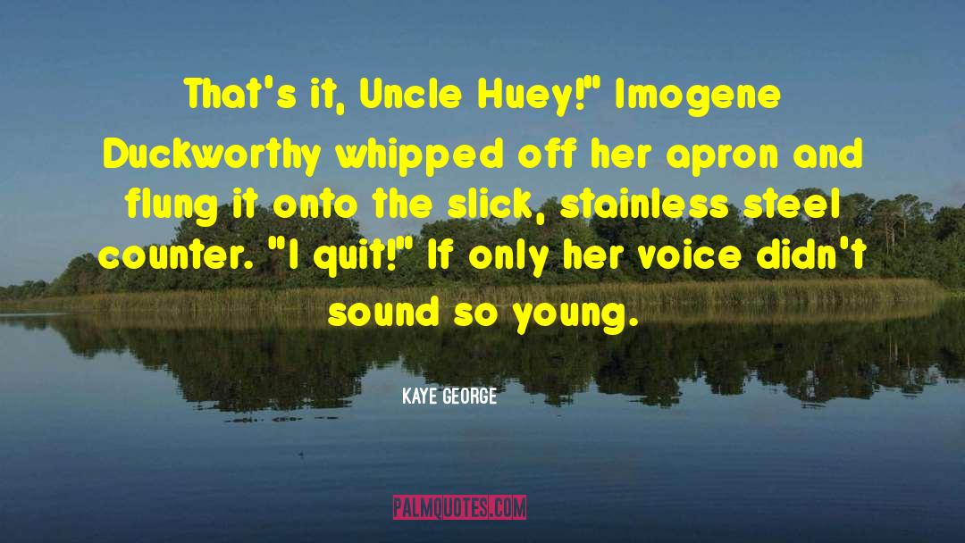 I Quit quotes by Kaye George