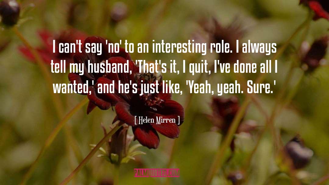 I Quit quotes by Helen Mirren