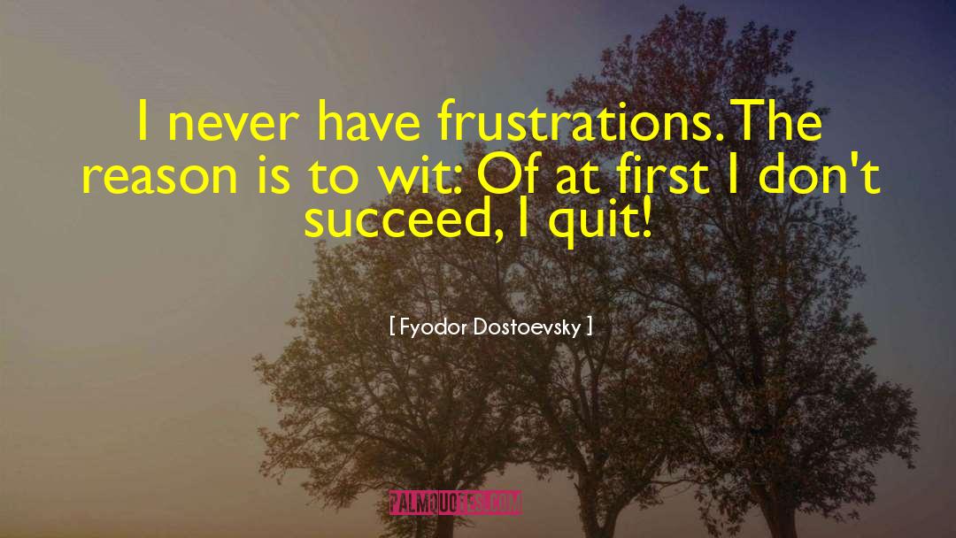 I Quit quotes by Fyodor Dostoevsky