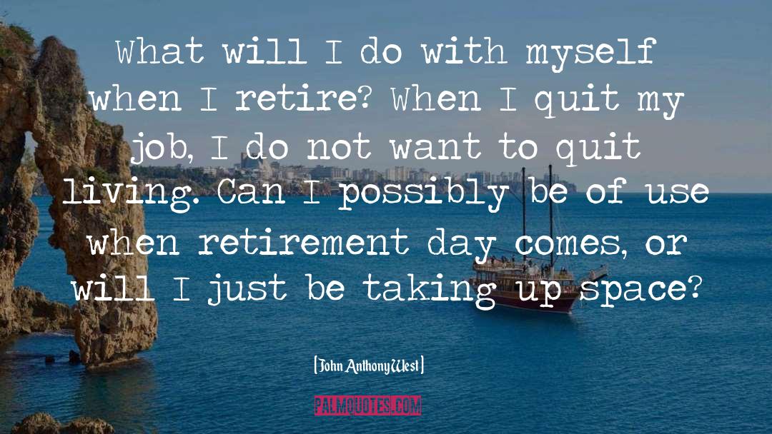 I Quit quotes by John Anthony West