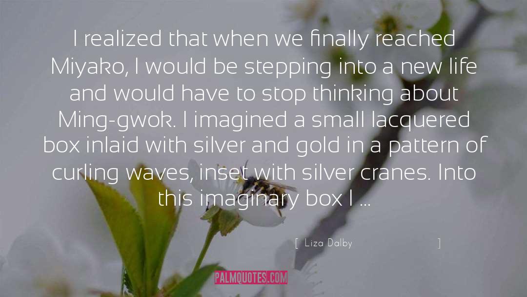 I Realized quotes by Liza Dalby