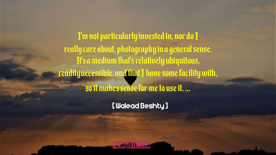I Really Care quotes by Walead Beshty