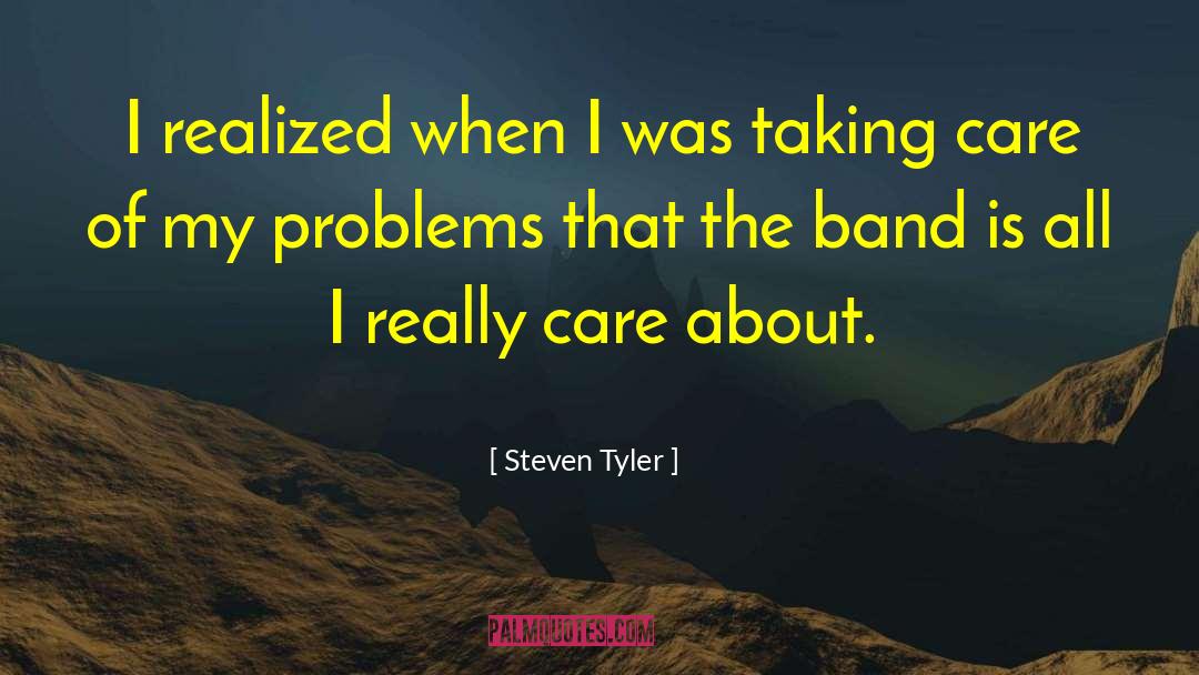 I Really Care quotes by Steven Tyler