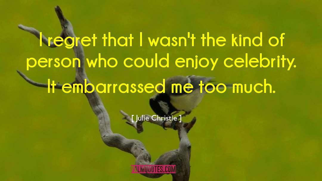 I Regret quotes by Julie Christie