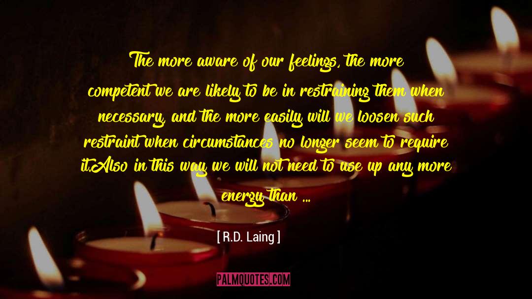 I Regret The Circumstances Of Our Parting quotes by R.D. Laing