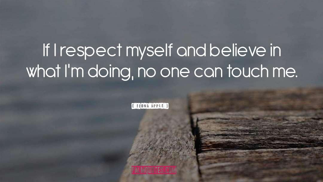 I Respect Myself quotes by Fiona Apple